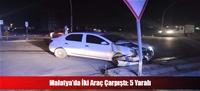 Malatya'da İki Araç Çarpıştı: 5 Yaralı