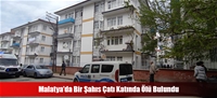 Malatya'da Bir Şahıs Çatı Katında Ölü Bulundu