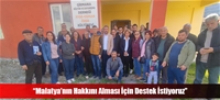 “Malatya'nın Hakkını Alması İçin Destek İstiyoruz”