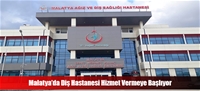 Malatya'da Diş Hastanesi Hizmet Vermeye Başlıyor