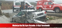 Malatya'da İki Ayrı Kazada: 3 Kişi Yaralandı