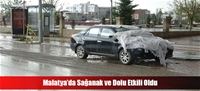 Malatya'da Sağanak ve Dolu Etkili Oldu