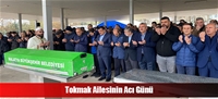 Tokmak Ailesinin Acı Günü