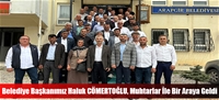 Belediye Başkanımız Haluk CÖMERTOĞLU, Muhtarlar İle Bir Araya Geldi