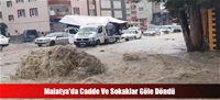 Malatya'da Cadde Ve Sokaklar Göle Döndü