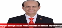 Yeşilyurt Belediye Başkanı Prof.Dr.İlhan Geçit'ten Ramazan Bayramı Mesajı