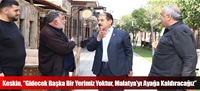 Keskin, “Gidecek Başka Bir Yerimiz Yoktur, Malatya'yı Ayağa Kaldıracağız”