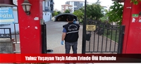 Yalnız Yaşayan Yaşlı Adam Evinde Ölü Bulundu