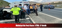 Malatya'da Feci Kaza: 3 Ölü, 5 Yaralı