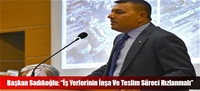 Başkan Sadıkoğlu: “İş Yerlerinin İnşa Ve Teslim Süreci Hızlanmalı”