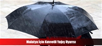 Malatya İçin Kuvvetli Yağış Uyarısı