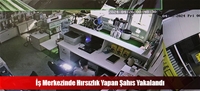 İş Merkezinde Hırsızlık Yapan Şahıs Yakalandı