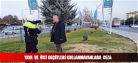 YAYA  VE  ÜST GEÇİTLERİ KULLANMAYANLARA  CEZA