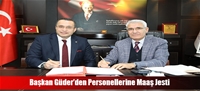 Başkan Güder'den Personellerine Maaş Jesti