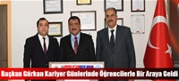 Başkan Gürkan Kariyer Günlerinde Öğrencilerle Bir Araya Geldi