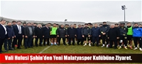 Vali Hulusi Şahin'den Yeni Malatyaspor Kulübüne Ziyaret.