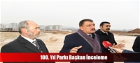 100. Yıl Parkı Başkan İnceleme