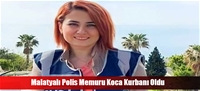 Malatyalı Polis Memuru Koca Kurbanı Oldu