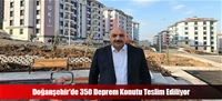 Doğanşehir'de 350 Deprem Konutu Teslim Ediliyor