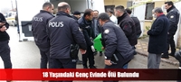 18 Yaşındaki Genç Evinde Ölü Bulundu