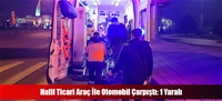 Hafif Ticari Araç İle Otomobil Çarpıştı: 1 Yaralı