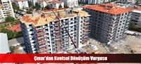 Çınar'dan Kentsel Dönüşüm Vurgusu