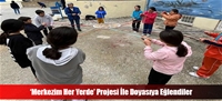 'Merkezim Her Yerde' Projesi İle Doyasıya Eğlendiler