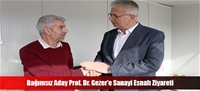 Bağımsız Aday Prof. Dr. Gezer'e Sanayi Esnafı Ziyareti