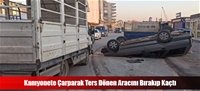 Kamyonete Çarparak Ters Dönen Aracını Bırakıp Kaçtı