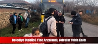 Belediye Otobüsü Yine Arızalandı, Yolcular Yolda Kaldı