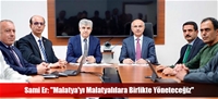 Sami Er: "Malatya'yı Malatyalılara Birlikte Yöneteceğiz"