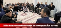 “Bütün Malatyalıların Mutlu Olduğu Bir Belediyecilik İçin Biz Varız”