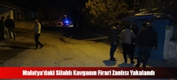 Malatya'daki Silahlı Kavganın Firari Zanlısı Yakalandı