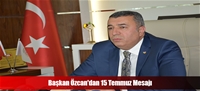 Başkan Özcan'dan 15 Temmuz Mesajı