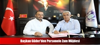 Başkan Güder'den Personele Zam Müjdesi