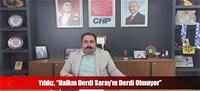 Yıldız, “Halkın Derdi Saray'ın Derdi Olmuyor”