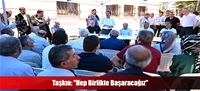 Taşkın: ''Hep Birlikte Başaracağız''