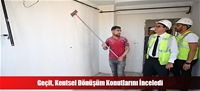 Geçit, Kentsel Dönüşüm Konutlarını İnceledi