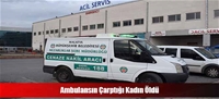 Ambulansın Çarptığı Kadın Öldü