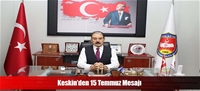 Keskin'den 15 Temmuz Mesajı