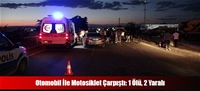 Otomobil İle Motosiklet Çarpıştı: 1 Ölü, 2 Yaralı