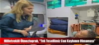 Milletvekili Ölmeztoprak, “Tek Tesellimiz Can Kaybının Olmaması”