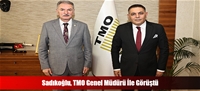 Sadıkoğlu, TMO Genel Müdürü İle Görüştü