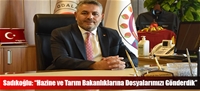 Sadıkoğlu: “Hazine ve Tarım Bakanlıklarına Dosyalarımızı Gönderdik”