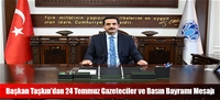 Başkan Taşkın'dan 24 Temmuz Gazeteciler ve Basın Bayramı Mesajı