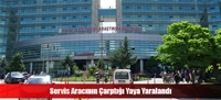 Servis Aracının Çarptığı Yaya Yaralandı