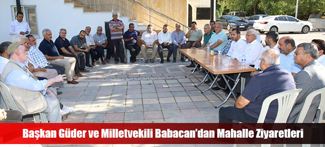 Başkan Güder ve Milletvekili Babacan’dan Mahalle Ziyaretleri