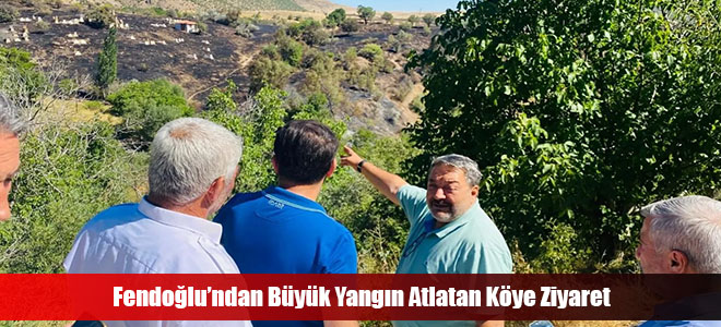 Fendoğlu’ndan Büyük Yangın Atlatan Köye Ziyaret