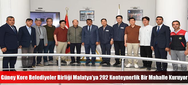 Güney Kore Belediyeler Birliği Malatya’ya 202 Konteynerlik Bir Mahalle Kuruyor