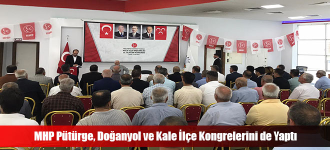 MHP Pütürge, Doğanyol ve Kale İlçe Kongrelerini de Yaptı